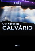 O Mártir Do Calvário (eBook, ePUB)