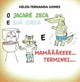 O Jacaré Zeca E Sua Cueca E Mamããee...terminei... (eBook, ePUB)