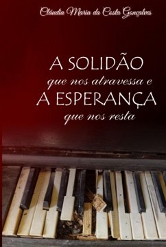 A Solidão Que Nos Atravessa E A Esperança Que Nos Resta (eBook, ePUB) - Da Gonçalves, Cláudia Maria Costa