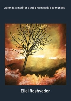 Cover Aprenda A Meditar E Suba Na Escada Dos Mundos (eBook, ePUB)