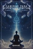 O Caminho Para O Despertar Espiritual (eBook, ePUB)