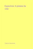 Espectros: A Plateia Da Vida (eBook, ePUB)