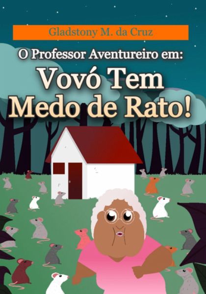 O Professor Aventureiro Em: Vovó Tem Medo De Rato! (eBook, ePUB)
