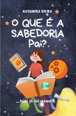O Que É A Sabedoria Pai? (eBook, ePUB)