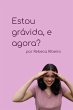 Estou Grávida, E Agora? (eBook, ePUB) - Bild 1