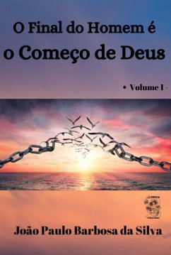 O Final Do Homem É O Começo De Deus (eBook, ePUB) - Da Silva, João Paulo Barbosa