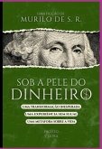Sob A Pele Do Dinheiro (eBook, ePUB)