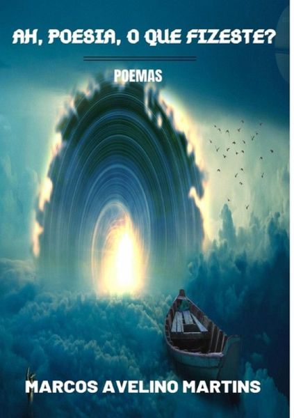 Ah, Poesia, O Que Fizeste? (eBook, ePUB) Ah, Poesia, O Que Fizeste? (eBook, ePUB)