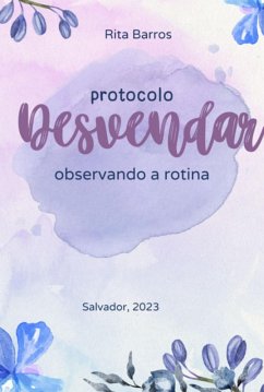 Protocolo Desvendar (eBook, ePUB) - Barros, Rita