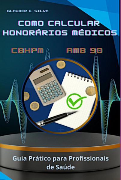 Como Calcular Honorários Médicos Cbhpm E Amb 90 (eBook, ePUB) Como Calcular Honorários Médicos Cbhpm E Amb 90 (eBook, ePUB)