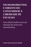 Neuromarketing E Direito Do Consumidor À Liberdade De Escolha (eBook, ePUB) Neuromarketing E Direito Do Consumidor À Liberdade De Escolha (eBook, ePUB)