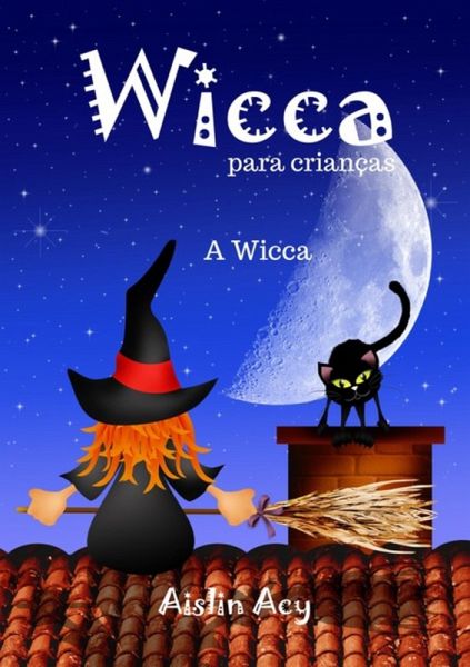 Wicca Para Crianças (eBook, ePUB) Wicca Para Crianças (eBook, ePUB)