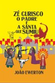 Zé Curisco, O Padre E A Santa Que Sumiu. (eBook, ePUB) Zé Curisco, O Padre E A Santa Que Sumiu. (eBook, ePUB)