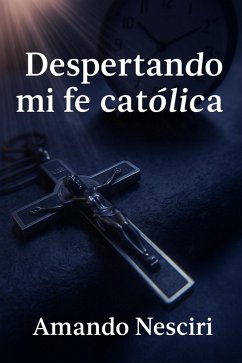 Cover Despertando mi Fe Católica (eBook, ePUB)