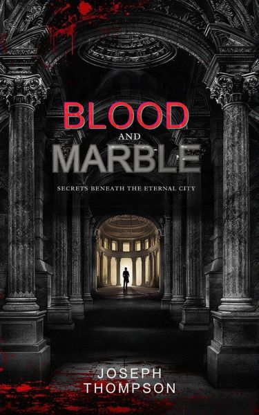 Blood and Marble: Secrets Beneath the Eternal City (eBook, ePUB) Blood and Marble: Secrets Beneath the Eternal City (eBook, ePUB)