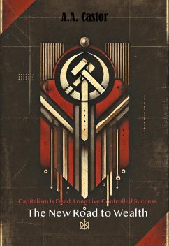 Cover Capitalism Is Dead, Long Live Controlled Success: The New Road to Wealth (eBook, ePUB)