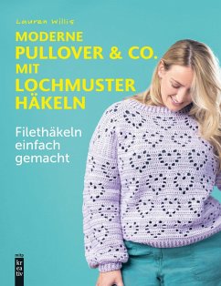 Moderne Pullover & Co. mit Lochmuster häkeln (eBook, PDF) - Lauren, Willis