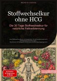Stoffwechselkur ohne HCG: Die 30 Tage Stoffwechselkur für natürliche Fettverbrennung (eBook, ePUB)
