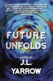 Future Unfolds (Time Forward Trilogy, #2) (eBook, ePUB) Future Unfolds (Time Forward Trilogy, #2) (eBook, ePUB)