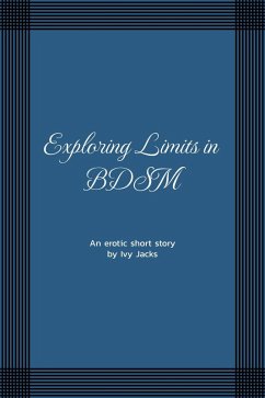 Exploring Limits in BDSM (eBook, ePUB) - Jacks, Ivy