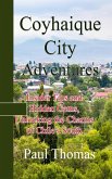 Coyhaique City Adventures: Insider Tips and Hidden Gems, Unlocking the Charms of Chile's South (eBook, ePUB) Coyhaique City Adventures: Insider Tips and Hidden Gems, Unlocking the Charms of Chile's South (eBook, ePUB)
