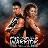 Unleash Your Inner Warrior: The Path to Becoming a Badass (eBook, ePUB)