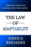 The Law of Adaptability Thriving Through Change and Challenge (eBook, ePUB) The Law of Adaptability Thriving Through Change and Challenge (eBook, ePUB)