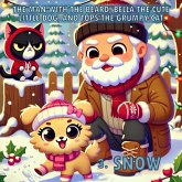 Snow (The man with the beard, Bella the cute little dog and Tops the grumpy cat., #3) (eBook, ePUB) Snow (The man with the beard, Bella the cute little dog and Tops the grumpy cat., #3) (eBook, ePUB)
