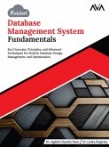 Kickstart Database Management System Fundamentals: Key Concepts, Principles, and Advanced Techniques for Modern Database Design, Management, and Optimization (eBook, ePUB)