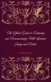 The Official Guide to Contacting and Communicating With Spiritual Beings and Entities (eBook, ePUB) The Official Guide to Contacting and Communicating With Spiritual Beings and Entities (eBook, ePUB)