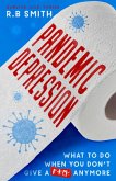 Pandemic Depression: What to do when you don't give a f*ck anymore (eBook, ePUB) Pandemic Depression: What to do when you don't give a f*ck anymore (eBook, ePUB)