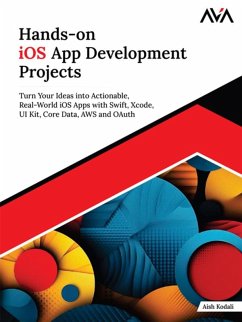 Cover Hands-on iOS App Development Projects: Turn Your Ideas into Actionable, Real-World iOS Apps with Swift, Xcode, UI Kit, Core Data, AWS and OAuth (eBook, ePUB)