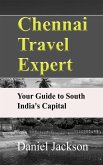 Chennai Travel Expert: Your Guide to South India's Capital (eBook, ePUB) Chennai Travel Expert: Your Guide to South India's Capital (eBook, ePUB)