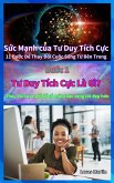 Tu Duy Tích C¿c Là Gì? : Thay d¿i suy nghi d¿ có m¿t cu¿c s¿ng t¿t d¿p hon (S¿c M¿nh c¿a Tu Duy Tích C¿c, #1) (eBook, ePUB) Tu Duy Tích C¿c Là Gì? : Thay d¿i suy nghi d¿ có m¿t cu¿c s¿ng t¿t d¿p hon (S¿c M¿nh c¿a Tu Duy Tích C¿c, #1) (eBook, ePUB)
