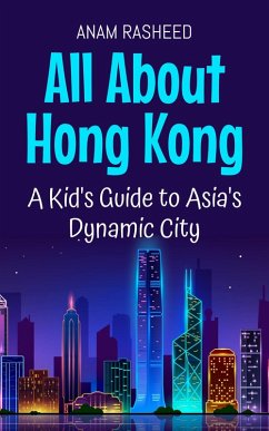 Cover All About Hong Kong: A Kid's Guide to Asia's Dynamic City (Educational Books For Kids, #23) (eBook, ePUB)