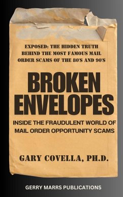 Broken Envelopes: Inside The Fraudulent World of Mail Order Opportunity Scams (eBook, ePUB) - Covella, Gary