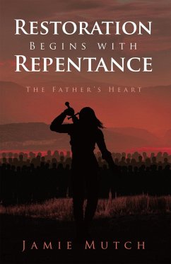 Restoration Begins with Repentance (eBook, ePUB) - Mutch, Jamie