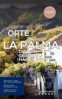 Cover Orte in La Palma, die man gesehen haben muss: Reiseführer (2025) (eBook, ePUB)
