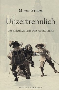 Unzertrennlich - Das Vermächtnis der Musketiere Cover Unzertrennlich - Das Vermächtnis der Musketiere
