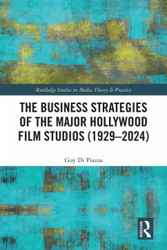 The Business Strategies of the Major Hollywood Film Studios (1929-2024) (eBook, ePUB) - Di Piazza, Guy