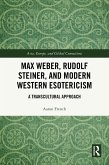 Max Weber, Rudolf Steiner, and Modern Western Esotericism (eBook, PDF)
