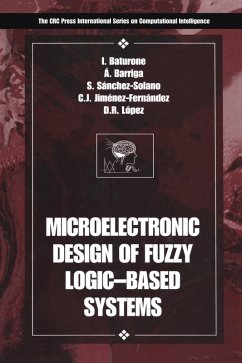 Microelectronic Design of Fuzzy Logic-Based Systems (eBook, ePUB) - Baturone, Iluminada; Barriga, Angel; Jimenez-Fernandez, Carlos; Lopez, Diego R.; Sanchez-Solano, Santiago