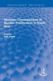 Strategic Consequences of Nuclear Proliferation in South Asia (eBook, ePUB)