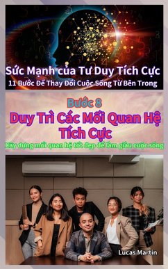 Duy Trì Các M¿i Quan H¿ Tích C¿c : Xây d¿ng m¿i quan h¿ t¿t d¿p d¿ làm giàu cu¿c s¿ng (S¿c M¿nh c¿a Tu Duy Tích C¿c, #8) (eBook, ePUB) - Martin, Lucas