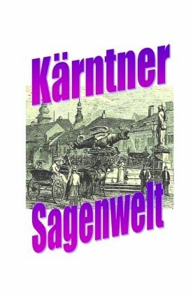 Kärntner Sagenwelt Kärntner Sagenwelt