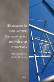 Biopolymers in Food Colloids: Thermodynamics and Molecular Interactions (eBook, ePUB) Biopolymers in Food Colloids: Thermodynamics and Molecular Interactions (eBook, ePUB)