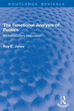 The Functional Analysis of Politics (eBook, PDF) - Jones, Roy E.