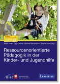 Ressourcenorientierte Pädagogik in der Kinder- und Jugendhilfe Ressourcenorientierte Pädagogik in der Kinder- und Jugendhilfe