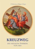 Kreuzweg des heiligen Pfarrers von Ars Kreuzweg des heiligen Pfarrers von Ars