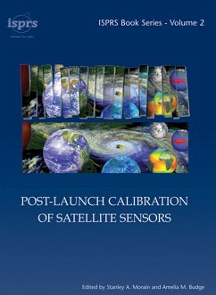 Post-Launch Calibration of Satellite Sensors (eBook, ePUB) - Morain, Stanley A.; Budge, Amelia M. Post-Launch Calibration of Satellite Sensors (eBook, ePUB) - Morain, Stanley A.; Budge, Amelia M.